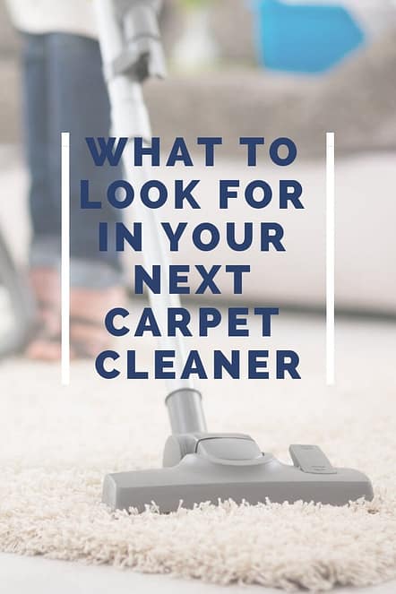 What to Look For in Your Next Carpet Cleaner